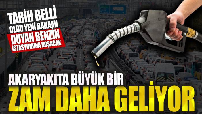 Akaryakıta büyük bir zam daha geliyor! Tarih belli oldu yeni rakamı duyan benzin istasyonuna koşacak