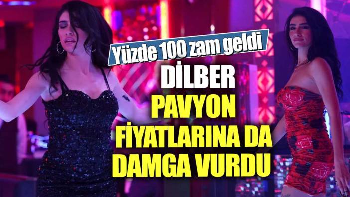 Dilber pavyon fiyatlarına da damga vurdu!  Yüzde 100 zam geldi