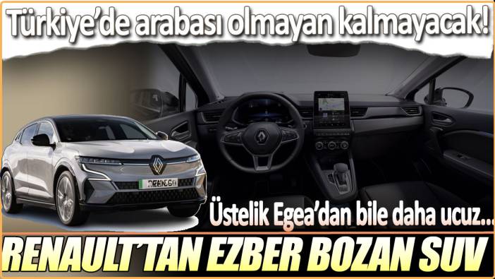 Renault'tan ezber bozan SUV! Üstelik Fiat Egea'dan bile ucuz...