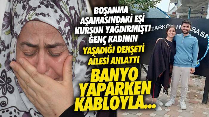 Boşanma aşamasındaki eşi kurşun yağdırmıştı! Gözde Karamus’un yaşadığı dehşeti ailesi anlattı banyo yaparken kabloyla…