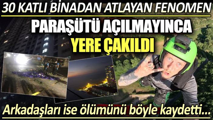 30 katlı binadan atlayan fenomen, paraşütü açılmayınca yere çakıldı: Arkadaşları ise ölümünü böyle kaydetti...