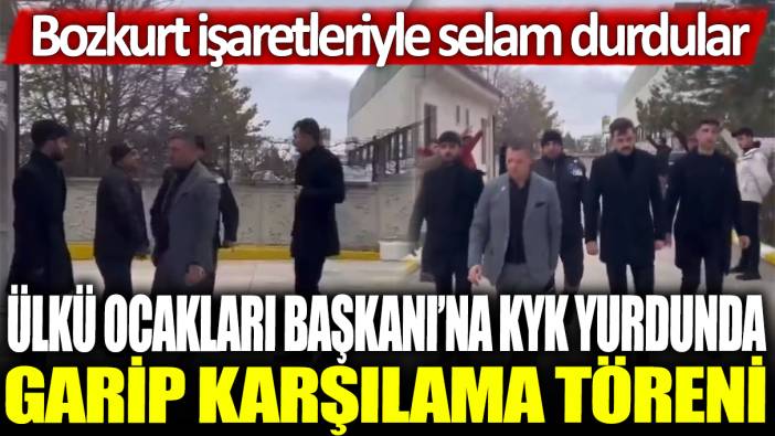 Ülkü Ocakları Başkanı'na KYK yurdunda garip karşılama töreni: Bozkurt işaretleriyle selam durdular