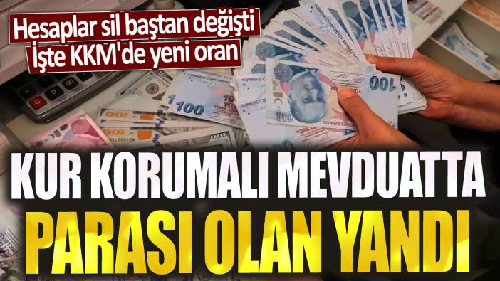 Kur korumalı mevduatta parası olan yandı: Hesaplar sil baştan değişti: İşte KKM'de yeni oran