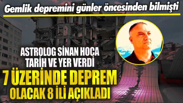 Gemlik depremini günler öncesinden bilmişti! Ünlü Astrolog Sinan Hoca tarih ve yer verdi 7 üzerinde deprem olacak 8 ili açıkladı