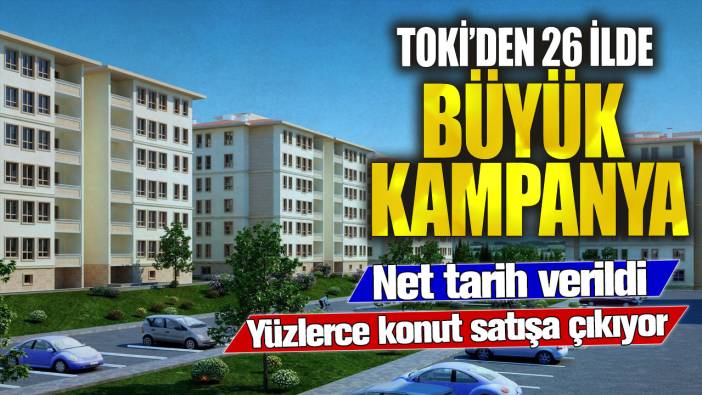 TOKİ’den 26 ilde büyük kampanya! Net tarih verildi: Yüzlerce konut satışa çıkıyor