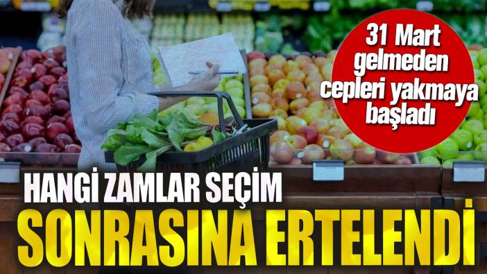 Hangi zamlar seçim sonrasına ertelendi! 31 Mart gelmeden cepleri yakmaya başladı