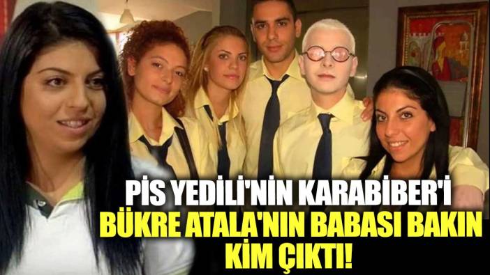 Pis Yedili'nin Karabiber'i Bükre Atala'nın babası bakın kim çıktı!  Yaprak Dökümü'nün yıldızıymış...