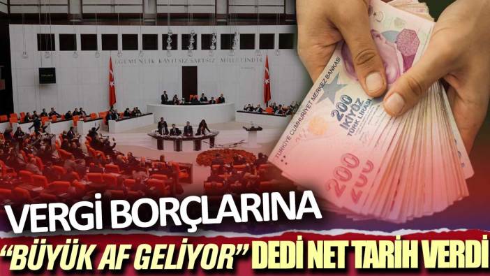 SGK uzmanı Özgür Erdursun vergi borçlarına büyük af geliyor dedi net tarih verdi