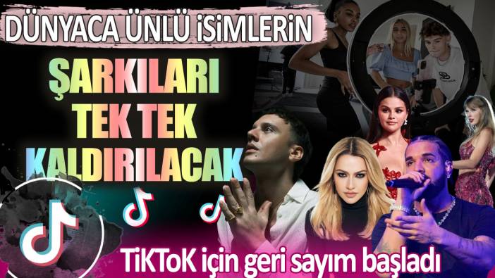 TiKToK için geri sayım başladı: Dünyaca ünlü isimlerin şarkıları tek tek kaldırılacak