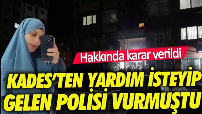 KADES'ten yardım istedi, gelen polisi vurdu! İşte hakkında verilen karar