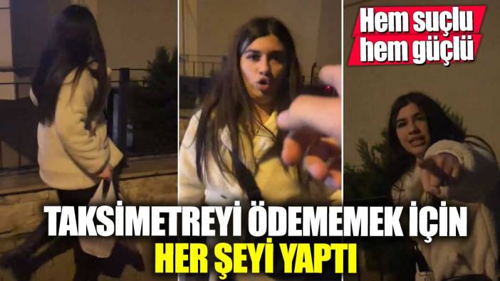 Taksimetreyi ödememek için her şeyi yaptı! Hem suçlu hem güçlü