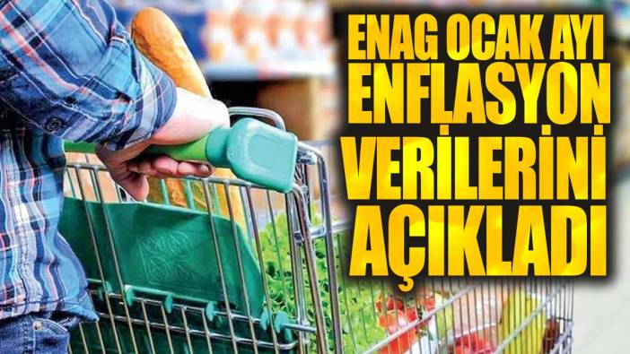 ENAG enflasyonu açıkladı