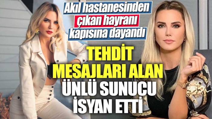 Akıl hastanesinden çıkan hayranı kapısına dayandı! Tehdit mesajları alan ünlü sunucu isyan etti