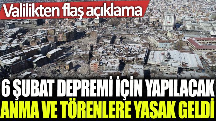 Malatya'da 6 Şubat depremi için yapılacak anma ve törenlere yasak geldi: Valilikten flaş açıklama!