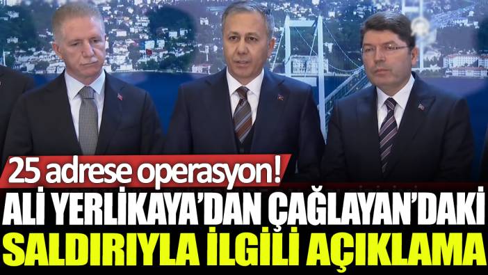 Son dakika... Ali Yerlikaya'dan Çağlayan'daki saldırıyla ilgili flaş açıklama