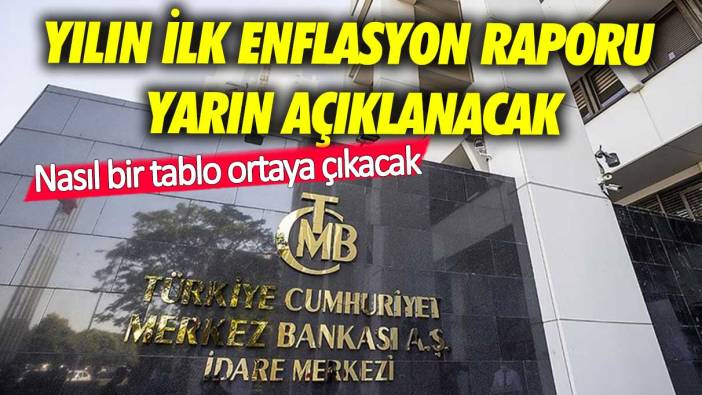 Yılın ilk enflasyon raporu yarın açıklanacak