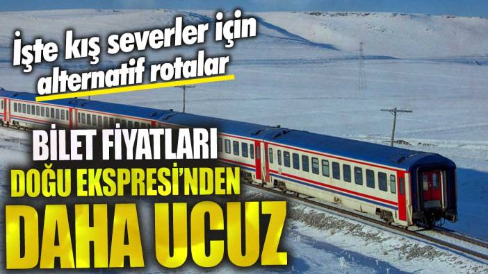 Bilet fiyatları Doğu Ekspresi’nden daha ucuz!  İşte kış severler için alternatif rotalar