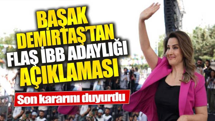 Son dakika... Başak Demirtaş'tan flaş İBB adaylığı açıklaması