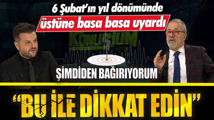 Naci Görür 6 Şubat’ın yıl dönümünde üstüne basa basa uyardı! Bu ile dikkat edin şimdiden bağırıyorum