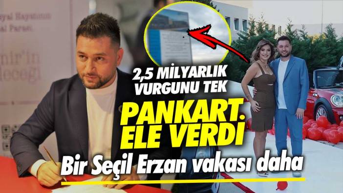 Bir Seçil Erzan vakası daha! 2,5 milyarlık vurgunu tek pankart ele verdi