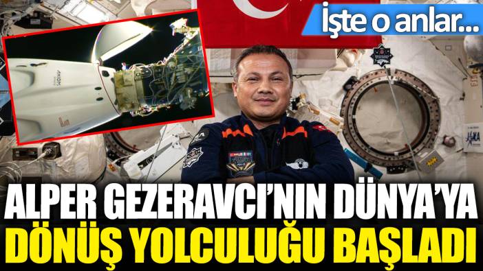 Alper Gezeravcı'nın Dünya'ya dönüş yolculuğu başladı: İşte o anlar...