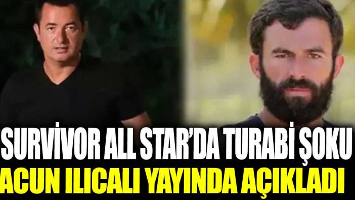 Survivor All Star'da 'Turabi' şoku! Acun Ilıcalı açıkladı