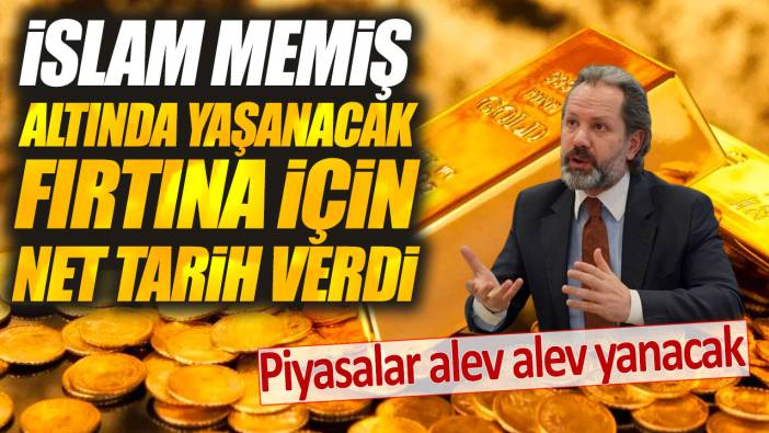 İslam Memiş altında yaşanacak fırtına için tarih verdi: Piyasalar alev alev yanacak