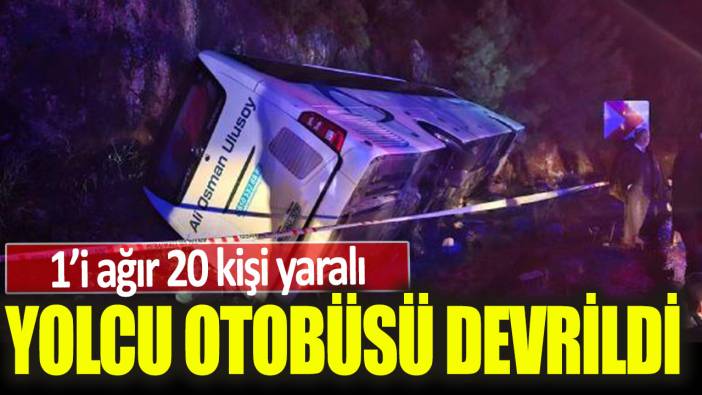 Antalya'da yolcu otobüsü devrildi; 1'i ağır 20 yaralı