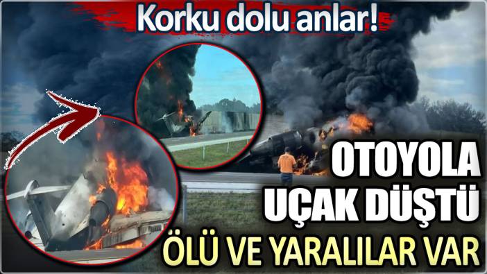 Korku dolu anlar: Otoyola uçak düştü! Ölü ve yaralılar var