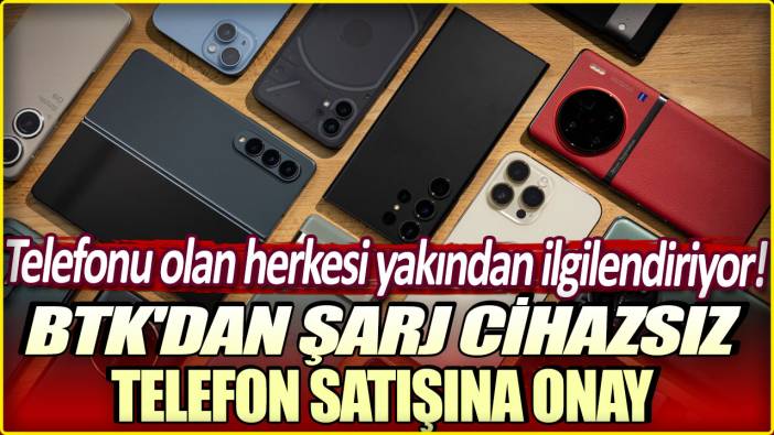 Telefonu olan herkesi yakından ilgilendiriyor: BTK'dan şarj cihazsız telefon satışına onay