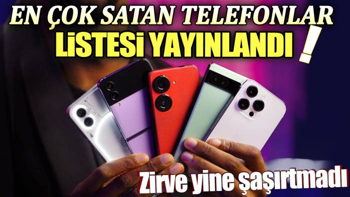 Dünyada en çok satılan telefonlar belli oldu! Listeyi görünce hiç şaşırmayacaksınız!