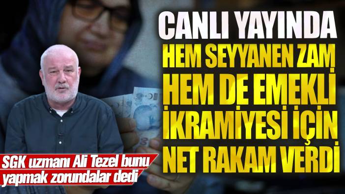 SGK uzmanı Ali Tezel bunu yapmak zorundalar dedi! Canlı yayında hem seyyanen zam hem de emekli ikramiyesi için net rakam verdi