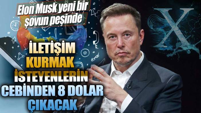 Elon Musk yeni bir şovun peşinde! İletişim kurmak isteyenlerin cebinden 8 dolar çıkacak