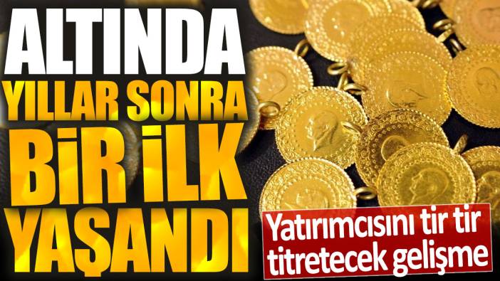 Altında yıllar sonra bir ilk yaşandı: Yatırımcısını tir tir titretecek gelişme