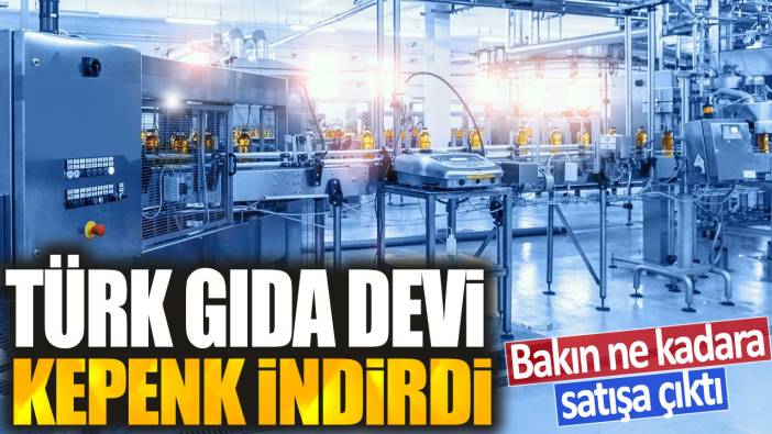 Türk gıda devi kepenk indirdi: Bakın kaç TL'ye satışa çıktı