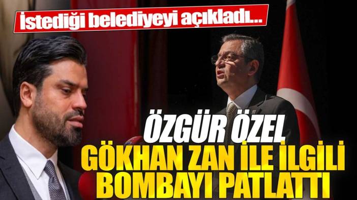 Özgür Özel TİP adayı Gökhan Zan ile ilgili bombayı patlattı: İstediği belediyeyi açıkladı