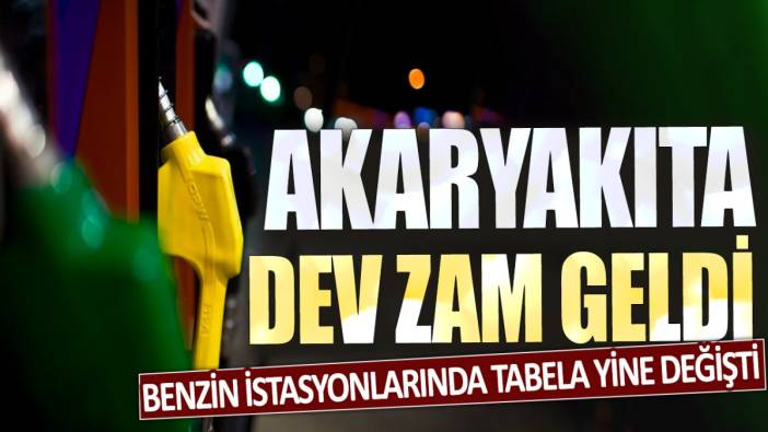 Benzin istasyonlarında tabela yine değişti: Akaryakıta dev zam geldi