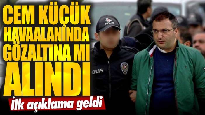 Cem Küçük havaalanında gözaltına mı alındı? İlk açıklama geldi