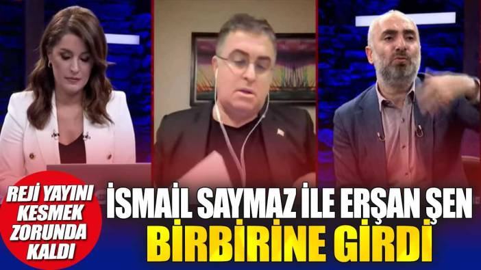 İsmail Saymaz ile Erşan Şen birbirine girdi: Reji yayını kesmek zorunda kaldı