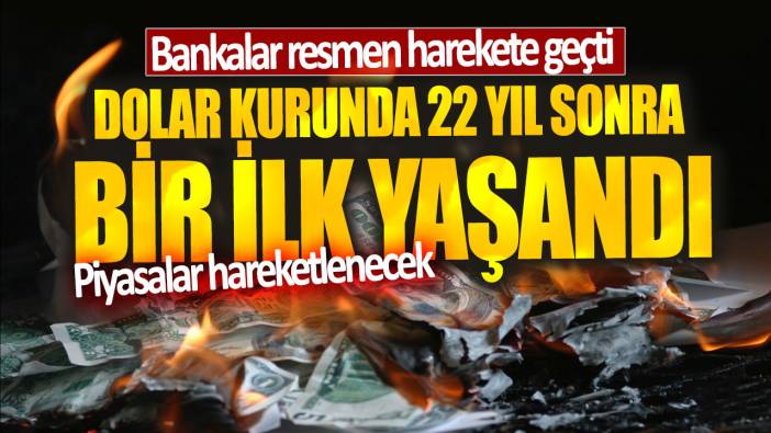 Dolar kurunda 22 yıl sonra bir ilk yaşandı! Bankalar resmen harekete geçti: Piyasalar hareketlenecek