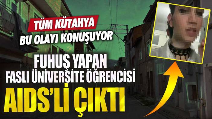 Tüm Kütahya bu olayı konuşuyor! Fuhuş yapan Faslı üniversite öğrencisi AIDS’li çıktı