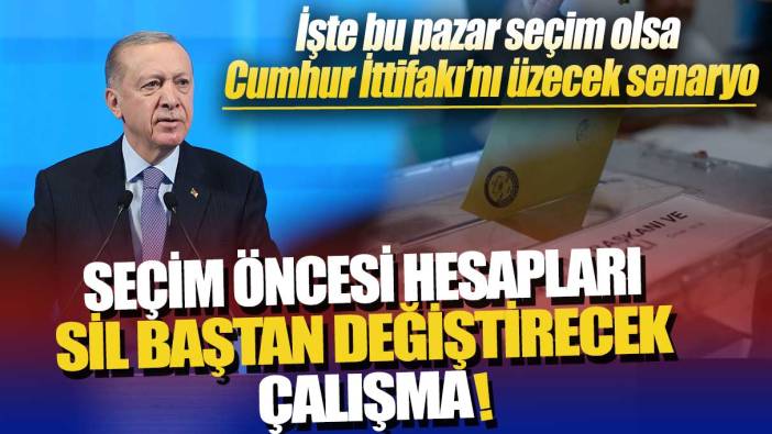 Seçim öncesi hesapları sil baştan değiştirecek çalışma: İşte bu pazar seçim olsa  Cumhur İttifakı’nı üzecek senaryo