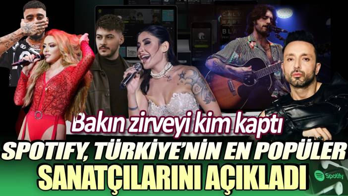 Spotify, Türkiye’nin en popüler sanatçılarını açıkladı! Bakın zirveyi kim kaptı