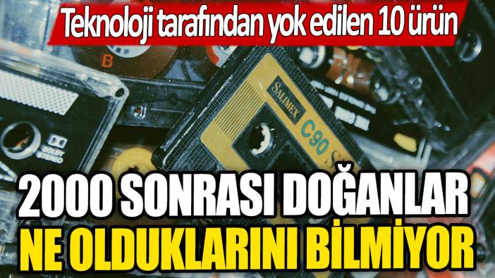 Teknoloji tarafından yok edilen 10 ürün... 2000 sonrası doğanlar ne olduklarını bilmiyor