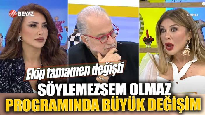 Söylemezsem Olmaz programında büyük değişim! Ekip tamamen değişti