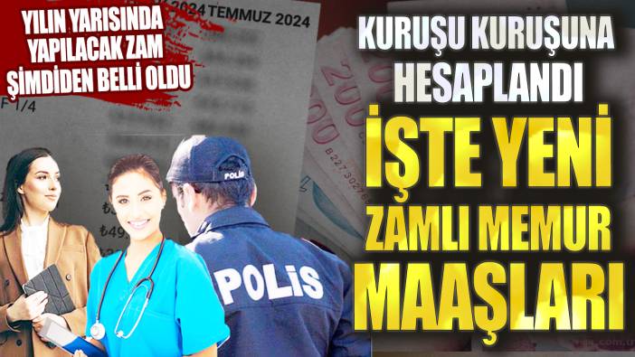 Yılın yarısında yapılacak zam şimdiden belli oldu! Kuruşu kuruşuna hesaplandı: İşte yeni zamlı memur maaşları