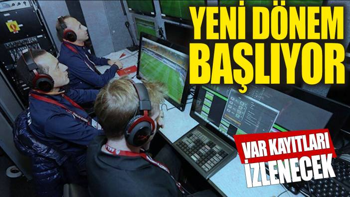 Türkiye'de milyonlar merak ediyordu! VAR kayıtları izlenebilecek