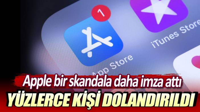 Apple bir skandala daha imza attı: Yüzlerce kişi dolandırıldı!