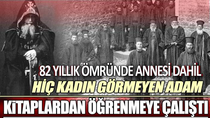 82 yıllık ömründe annesi dahil hiç kadın görmeyen adam: Kitaplardan öğrenmeye çalıştı