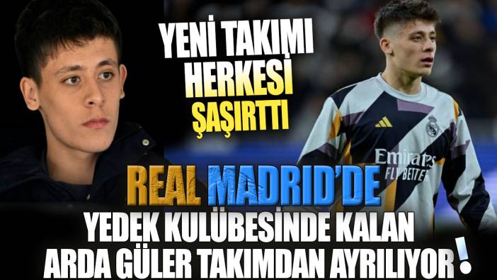 Real Madrid’de yedek kulübesinde kalan Arda Güler takımdan ayrılıyor: Yeni takımı herkesi şaşırttı